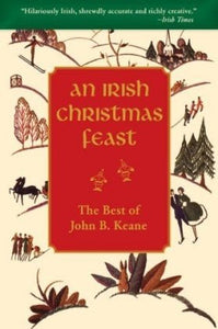 An Irish Christmas Feast: The Best of John B Keane - Celtic Reader