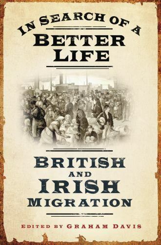 In Search of a Better Life: British and Irish Migration - by Graham Davis - Celtic Reader