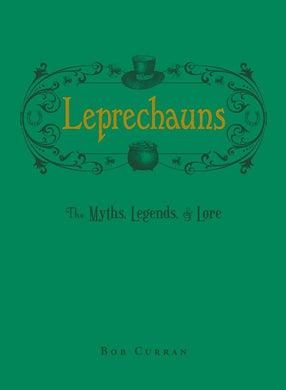 Leprechauns: The Myths, Legends & Lore by Bob Curran - Celtic Reader