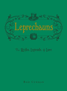 Leprechauns: The Myths, Legends & Lore by Bob Curran - Celtic Reader