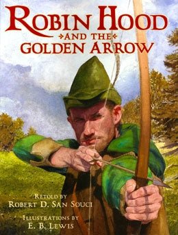 Robin Hood and the Golden Arrow by Robert San Souci + EB Lewis - Celtic Reader