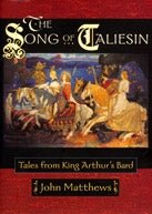 The Song of Taliesin: Tales from King Arthur's Bard - by John Matthews - Celtic Reader