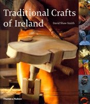 Traditional Crafts of Ireland - by David Shaw - Smith - Celtic Reader