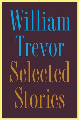 William Trevor: Selected Stories - Celtic Reader