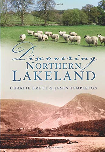 Discovering Northern Lakeland - by Charlie Emett & James Templeton