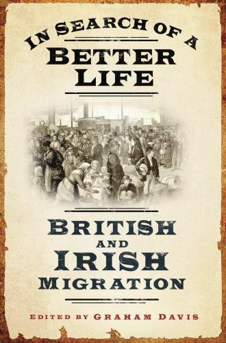 In Search of a Better Life: British and Irish Migration - by Graham Davis
